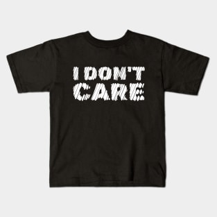 I Don't Care Kids T-Shirt